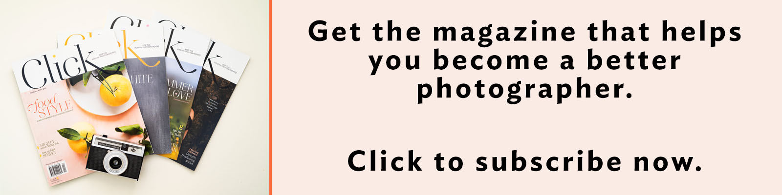 Subscribe to Click magazine, become a better photographer